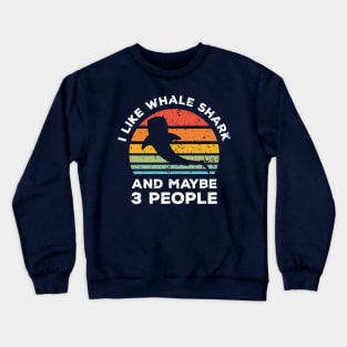 I Like Whale Shark and Maybe 3 People, Retro Vintage Sunset with Style Old Grainy Grunge Texture Crewneck Sweatshirt